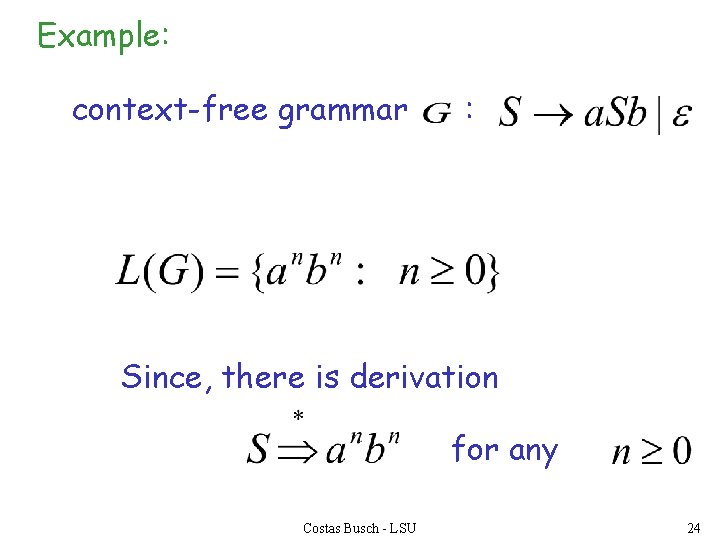 Example: context-free grammar : Since, there is derivation for any Costas Busch - LSU