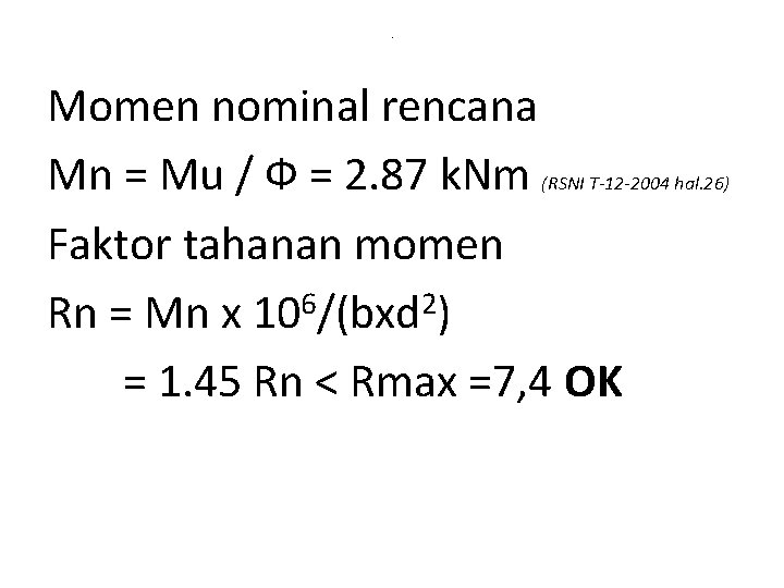 . Momen nominal rencana Mn = Mu / Ф = 2. 87 k. Nm