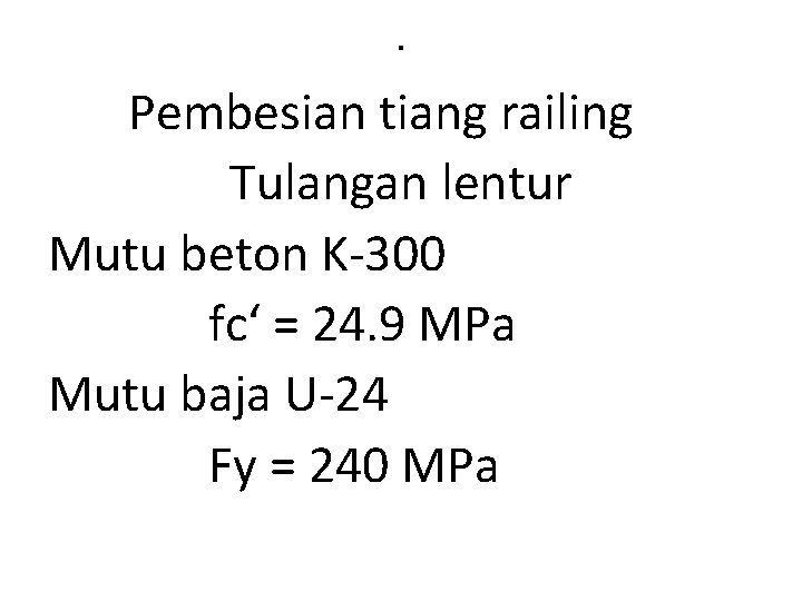 . Pembesian tiang railing Tulangan lentur Mutu beton K-300 fc‘ = 24. 9 MPa