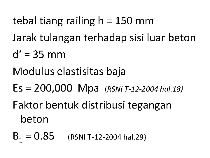 . tebal tiang railing h = 150 mm Jarak tulangan terhadap sisi luar beton