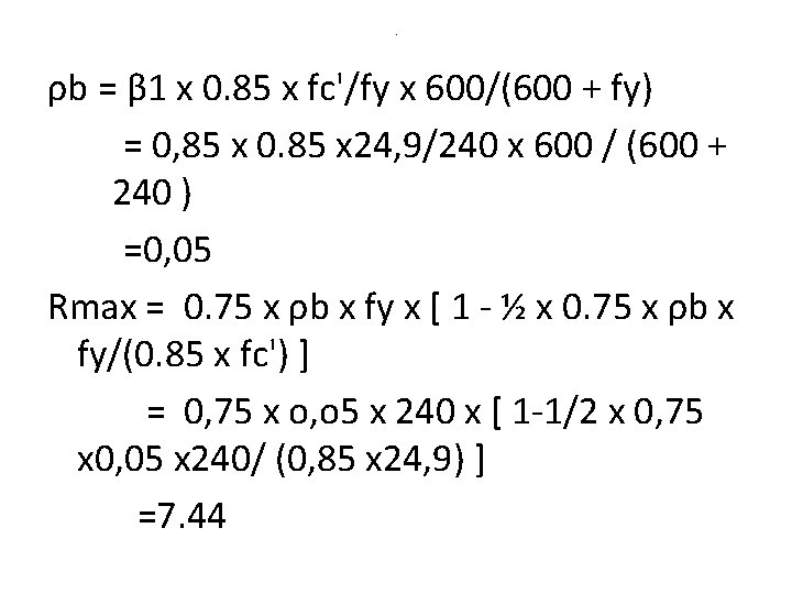 . ρb = β 1 x 0. 85 x fc'/fy x 600/(600 + fy)