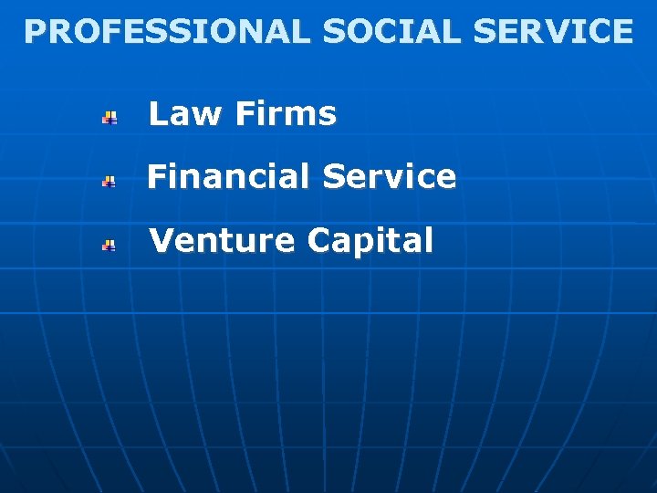 PROFESSIONAL SOCIAL SERVICE Law Firms Financial Service Venture Capital 