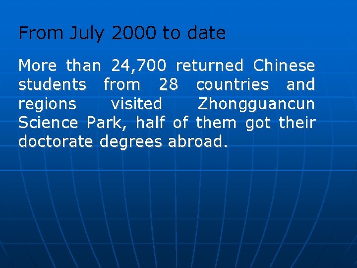 From July 2000 to date More than 24, 700 returned Chinese students from 28