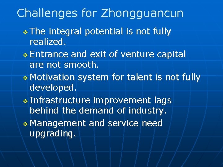 Challenges for Zhongguancun The integral potential is not fully realized. Entrance and exit of