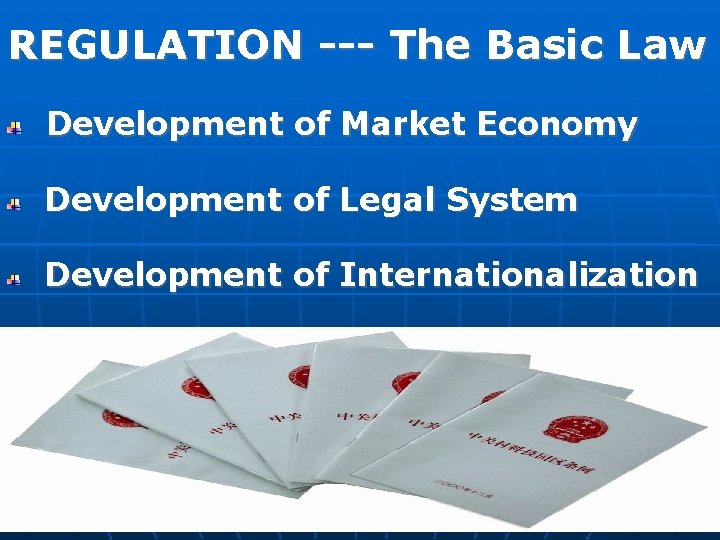 REGULATION --- The Basic Law Development of Market Economy Development of Legal System Development