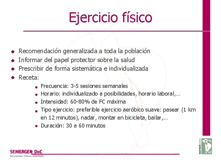 Ejercicio físico Recomendación generalizada a toda la población Informar del papel protector sobre la