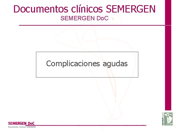 Documentos clínicos SEMERGEN Do. C Complicaciones agudas 