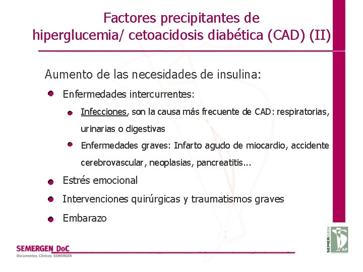 Factores precipitantes de hiperglucemia/ cetoacidosis diabética (CAD) (II) Aumento de las necesidades de insulina: