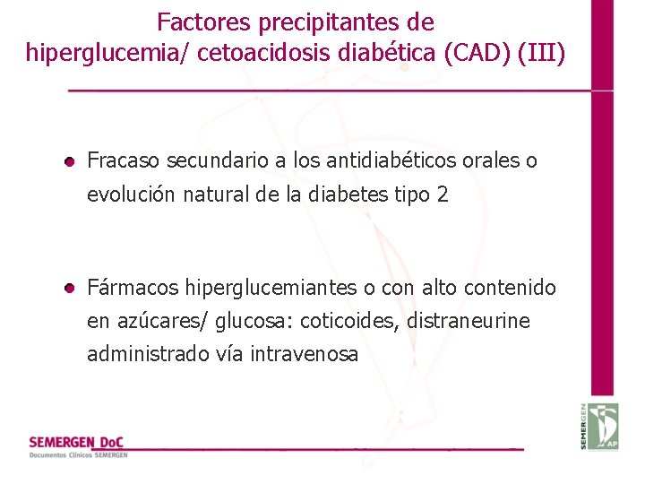 Factores precipitantes de hiperglucemia/ cetoacidosis diabética (CAD) (III) Fracaso secundario a los antidiabéticos orales