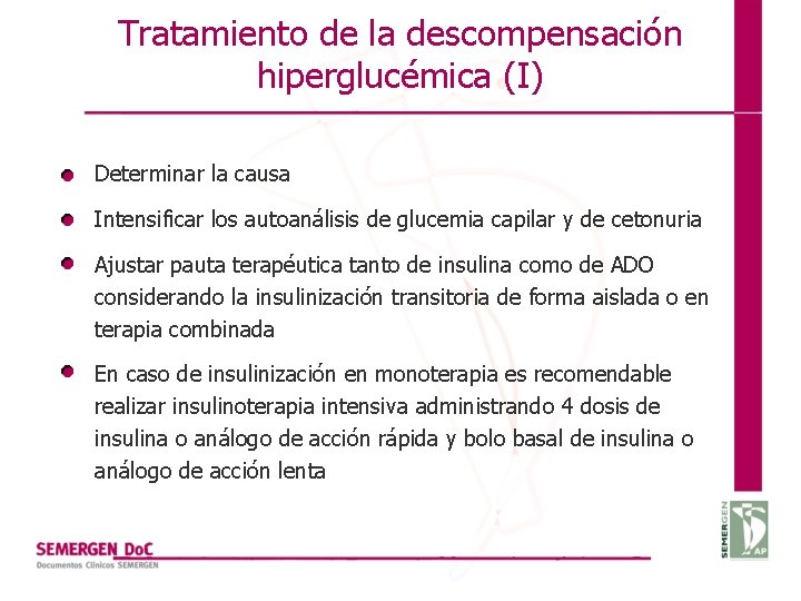 Tratamiento de la descompensación hiperglucémica (I) Determinar la causa Intensificar los autoanálisis de glucemia