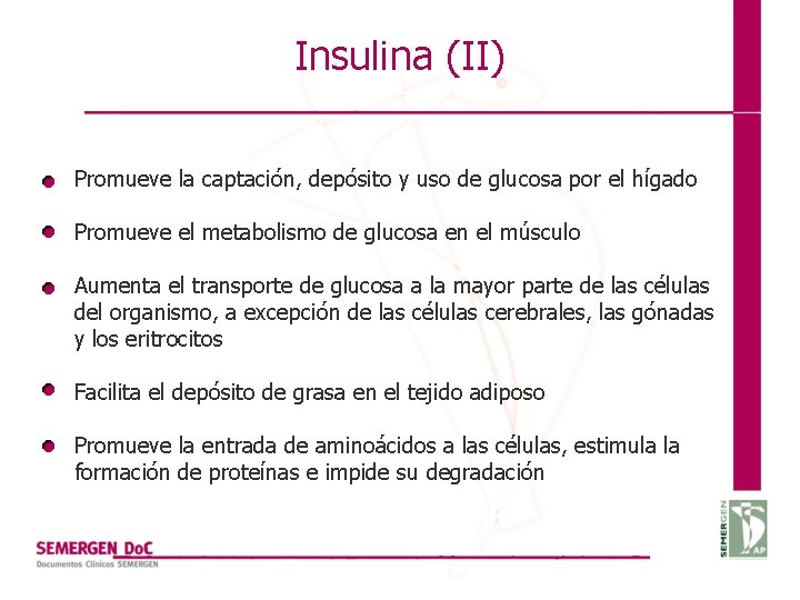 Insulina (II) Promueve la captación, depósito y uso de glucosa por el hígado Promueve