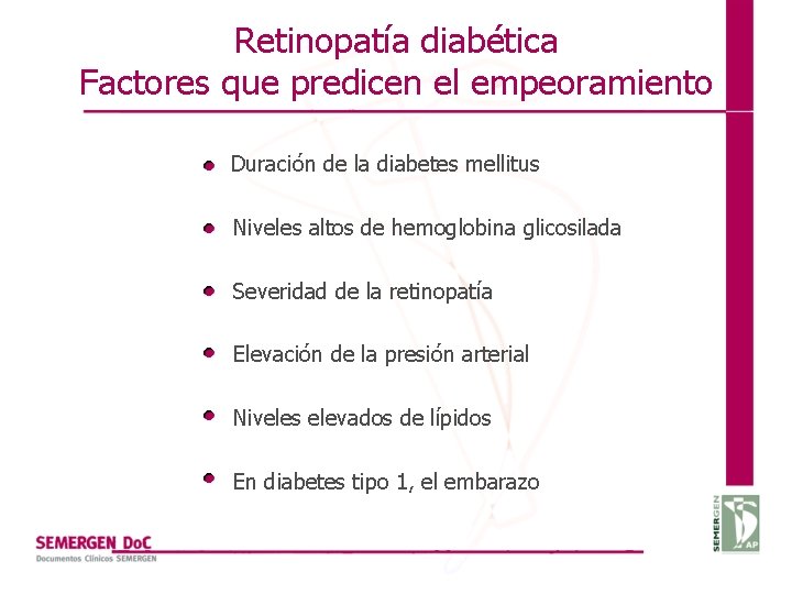 Retinopatía diabética Factores que predicen el empeoramiento Duración de la diabetes mellitus Niveles altos