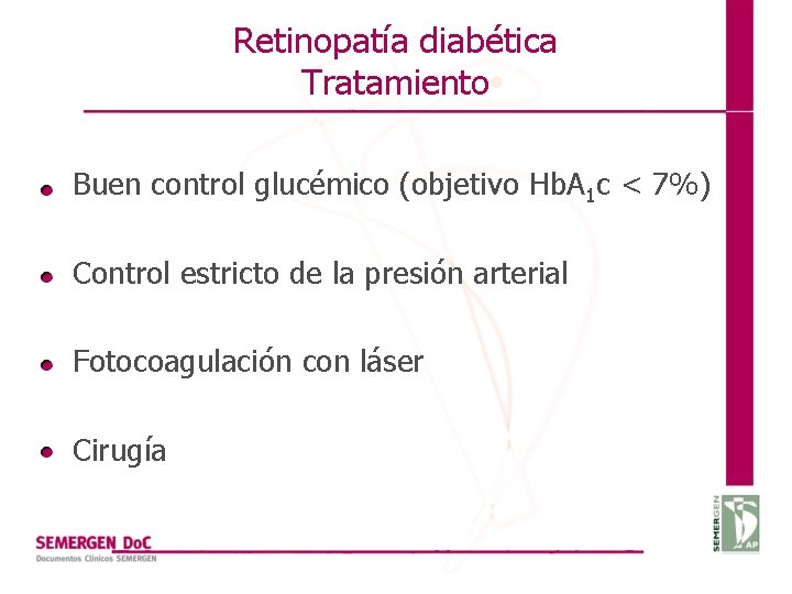 Retinopatía diabética Tratamiento Buen control glucémico (objetivo Hb. A 1 c < 7%) Control