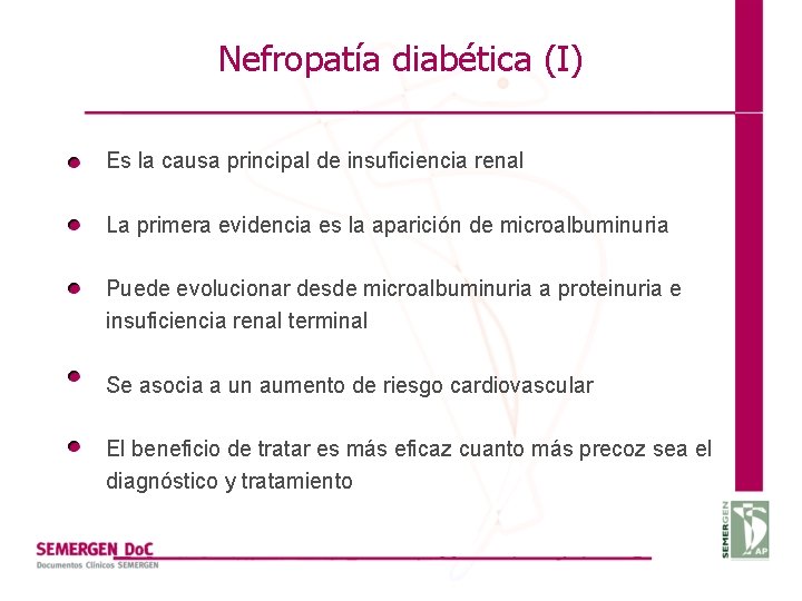 Nefropatía diabética (I) Es la causa principal de insuficiencia renal La primera evidencia es