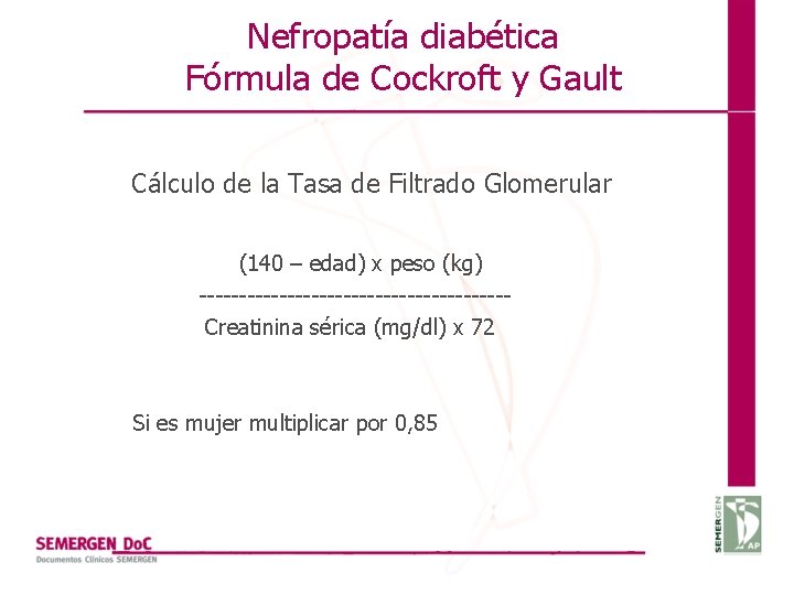 Nefropatía diabética Fórmula de Cockroft y Gault Cálculo de la Tasa de Filtrado Glomerular