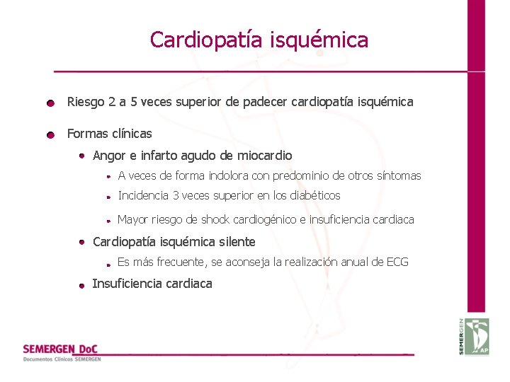 Cardiopatía isquémica Riesgo 2 a 5 veces superior de padecer cardiopatía isquémica Formas clínicas