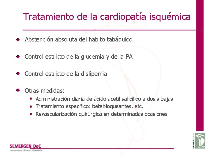 Tratamiento de la cardiopatía isquémica Abstención absoluta del habito tabáquico Control estricto de la