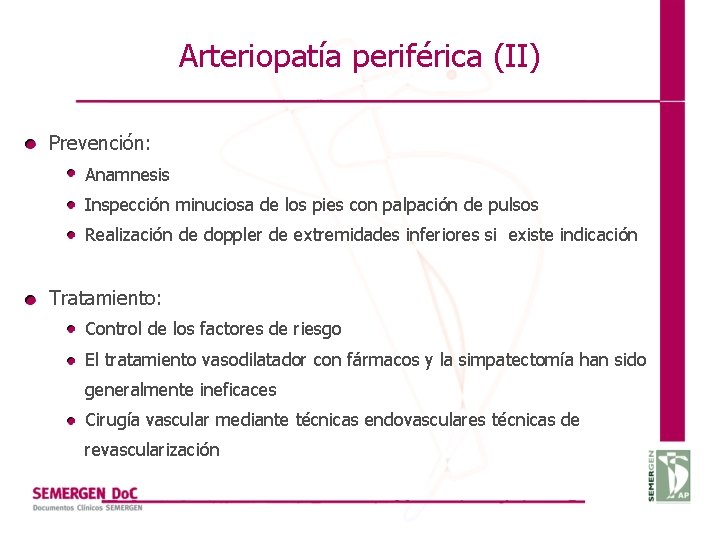 Arteriopatía periférica (II) Prevención: Anamnesis Inspección minuciosa de los pies con palpación de pulsos