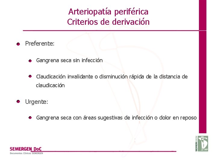Arteriopatía periférica Criterios de derivación Preferente: Gangrena seca sin infección Claudicación invalidante o disminución