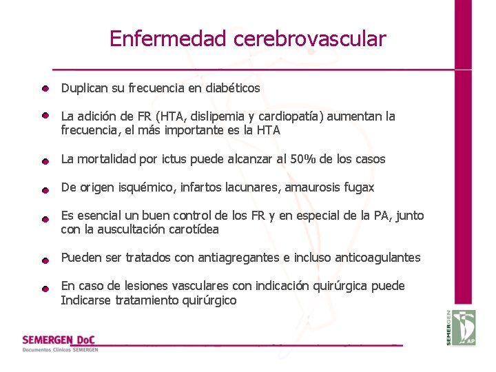 Enfermedad cerebrovascular Duplican su frecuencia en diabéticos La adición de FR (HTA, dislipemia y