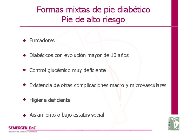 Formas mixtas de pie diabético Pie de alto riesgo Fumadores Diabéticos con evolución mayor