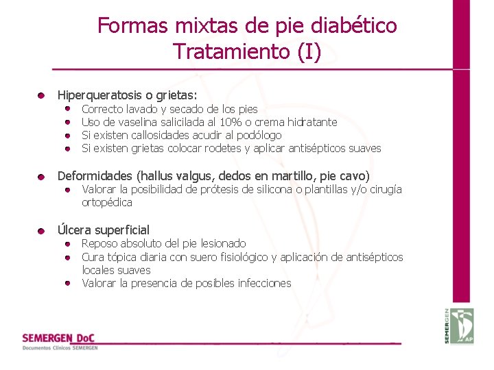 Formas mixtas de pie diabético Tratamiento (I) Hiperqueratosis o grietas: Correcto lavado y secado