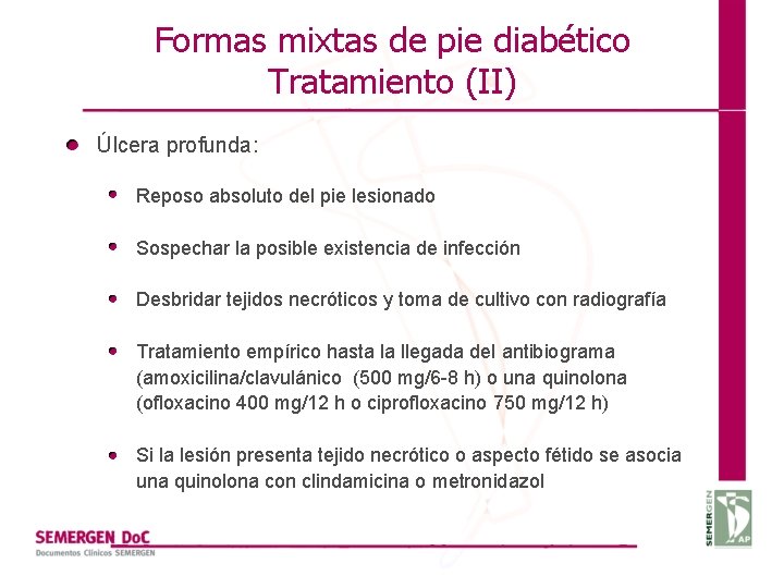 Formas mixtas de pie diabético Tratamiento (II) Úlcera profunda: Reposo absoluto del pie lesionado