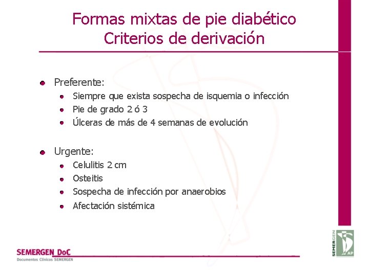 Formas mixtas de pie diabético Criterios de derivación Preferente: Siempre que exista sospecha de