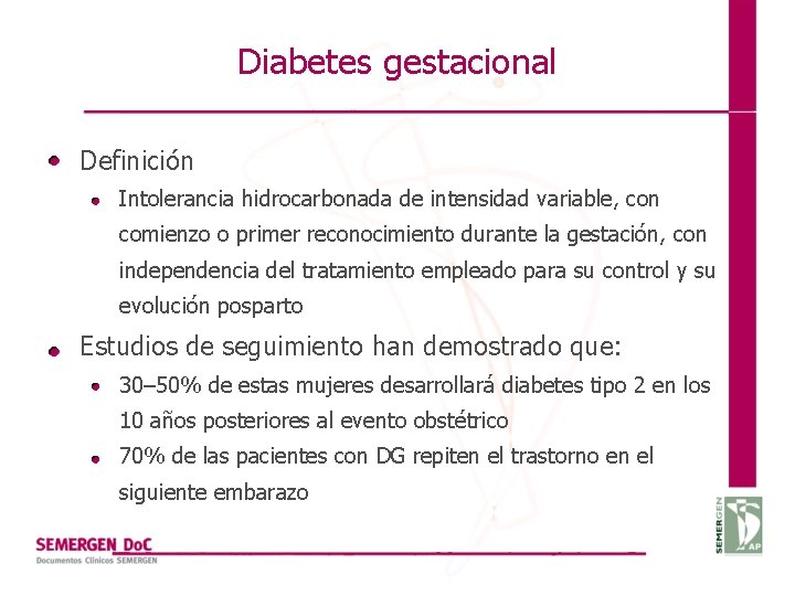 Diabetes gestacional Definición Intolerancia hidrocarbonada de intensidad variable, con comienzo o primer reconocimiento durante