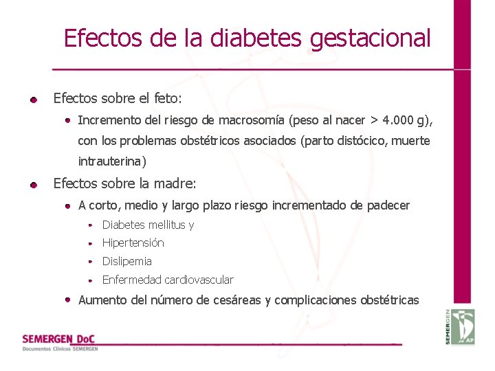 Efectos de la diabetes gestacional Efectos sobre el feto: Incremento del riesgo de macrosomía