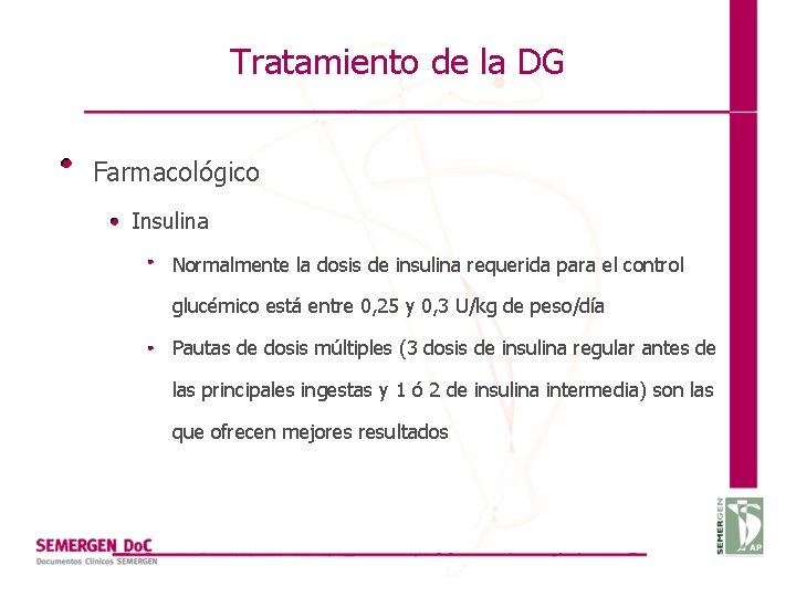 Tratamiento de la DG Farmacológico Insulina Normalmente la dosis de insulina requerida para el
