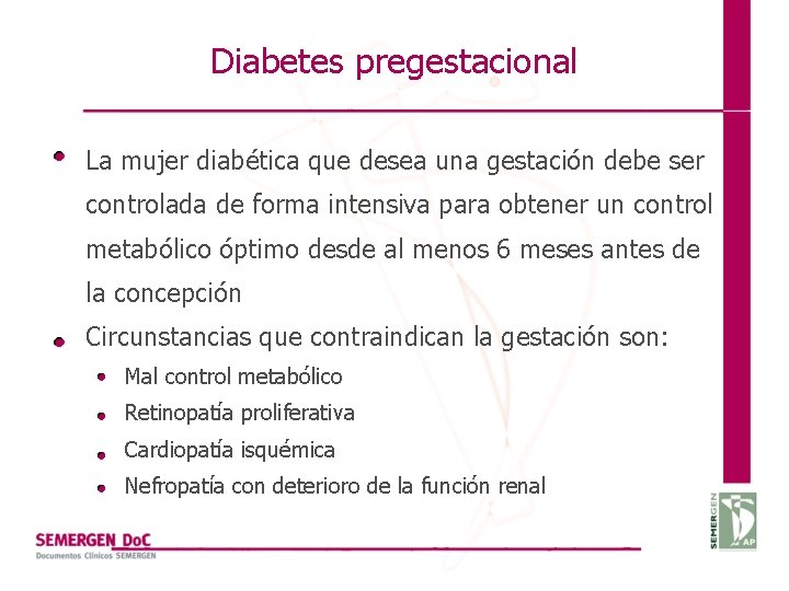 Diabetes pregestacional La mujer diabética que desea una gestación debe ser controlada de forma