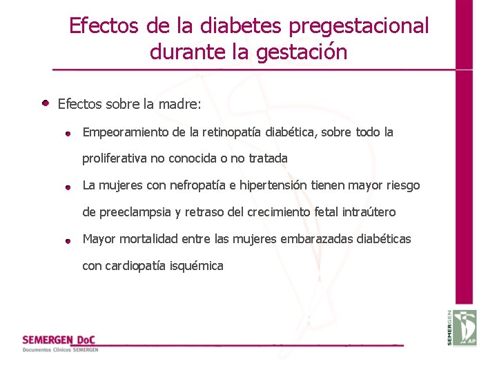 Efectos de la diabetes pregestacional durante la gestación Efectos sobre la madre: Empeoramiento de