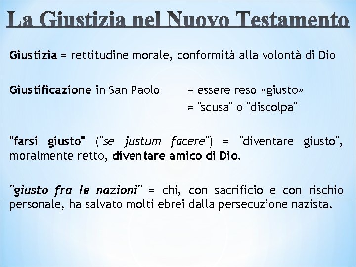 Giustizia = rettitudine morale, conformità alla volontà di Dio Giustificazione in San Paolo =