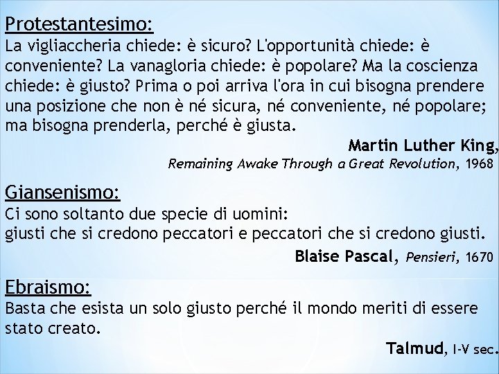 Protestantesimo: La vigliaccheria chiede: è sicuro? L'opportunità chiede: è conveniente? La vanagloria chiede: è