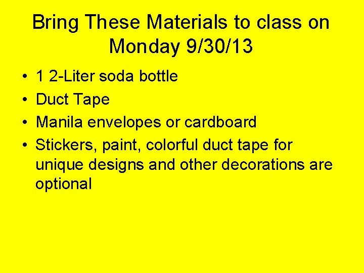 Bring These Materials to class on Monday 9/30/13 • • 1 2 -Liter soda