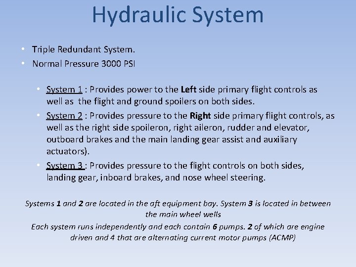 Hydraulic System • Triple Redundant System. • Normal Pressure 3000 PSI • System 1
