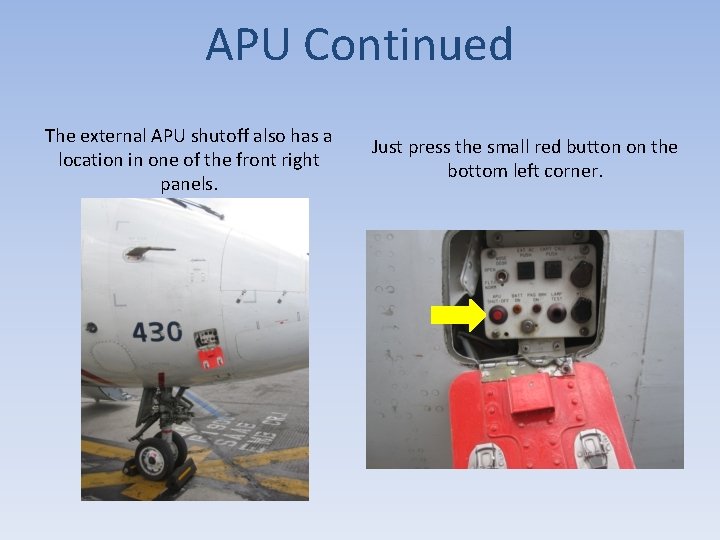 APU Continued The external APU shutoff also has a location in one of the APU Continued The external APU shutoff also has a location in one of the