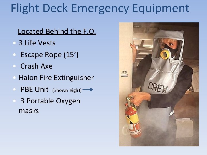 Flight Deck Emergency Equipment Located Behind the F. O. • 3 Life Vests • Flight Deck Emergency Equipment Located Behind the F. O. • 3 Life Vests •