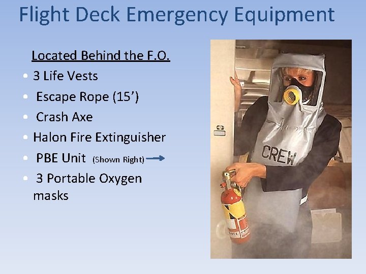 Flight Deck Emergency Equipment Located Behind the F. O. • 3 Life Vests •