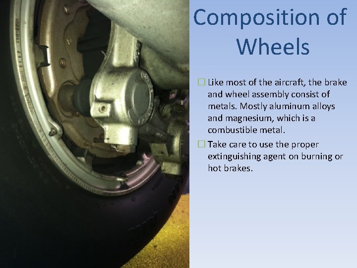 Composition of Wheels � Like most of the aircraft, the brake and wheel assembly