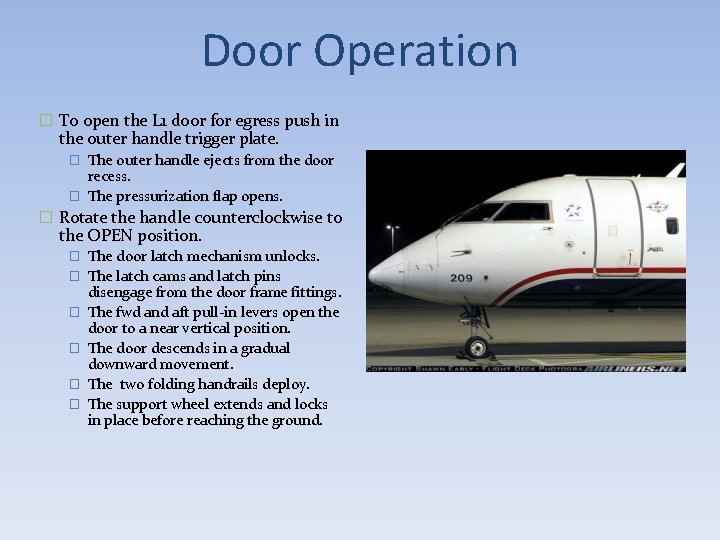 Door Operation � To open the L 1 door for egress push in the