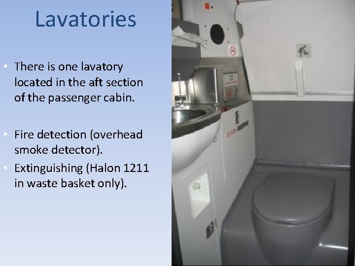 Lavatories • There is one lavatory located in the aft section of the passenger