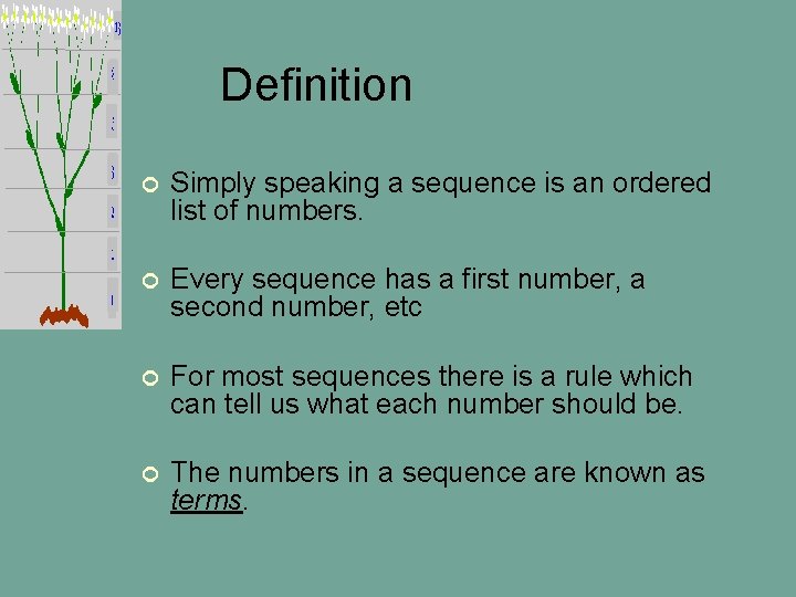 Definition ¢ Simply speaking a sequence is an ordered list of numbers. ¢ Every