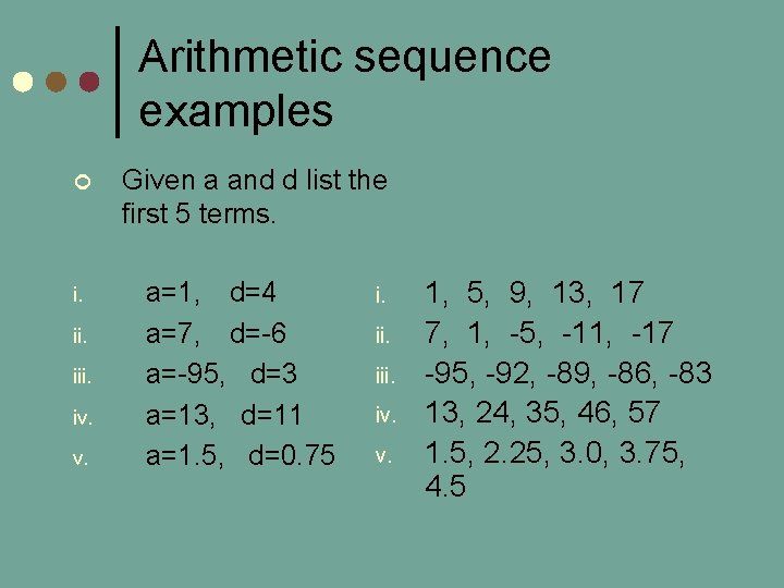 Arithmetic sequence examples ¢ i. iii. iv. v. Given a and d list the