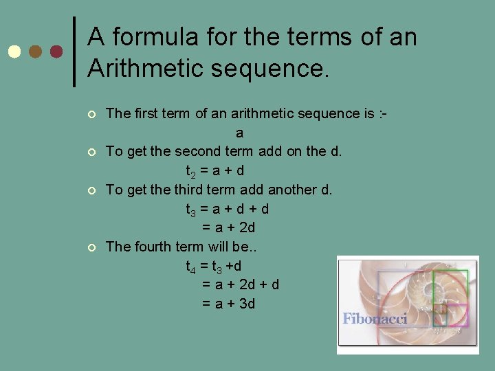 A formula for the terms of an Arithmetic sequence. ¢ ¢ The first term