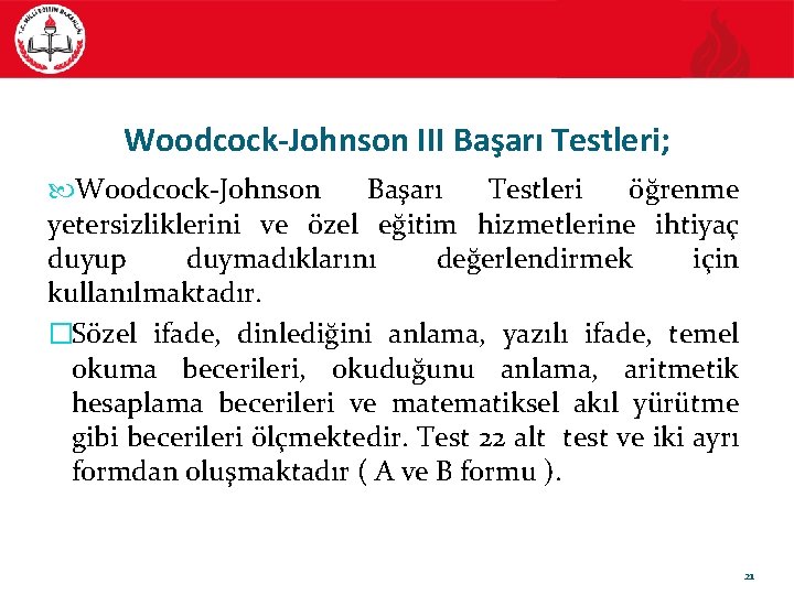 Woodcock-Johnson III Başarı Testleri; Woodcock-Johnson Başarı Testleri öğrenme yetersizliklerini ve özel eğitim hizmetlerine ihtiyaç