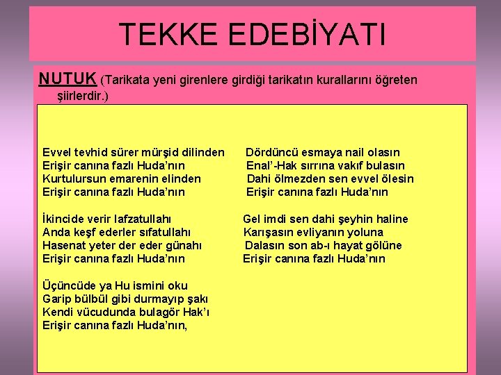 TEKKE EDEBİYATI NUTUK (Tarikata yeni girenlere girdiği tarikatın kurallarını öğreten şiirlerdir. ) Evvel tevhid