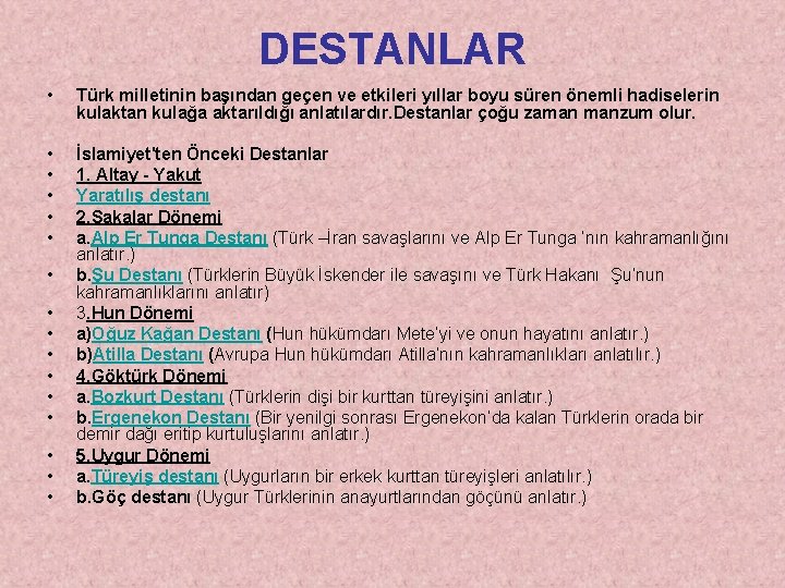 DESTANLAR • Türk milletinin başından geçen ve etkileri yıllar boyu süren önemli hadiselerin kulaktan