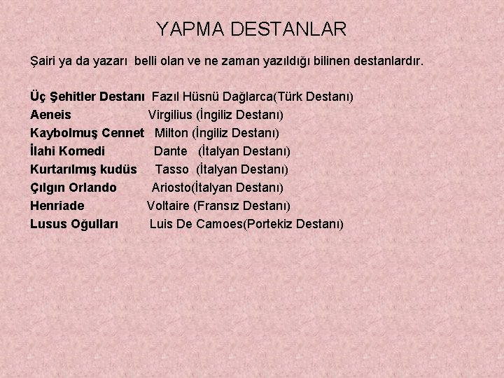 YAPMA DESTANLAR Şairi ya da yazarı belli olan ve ne zaman yazıldığı bilinen destanlardır.